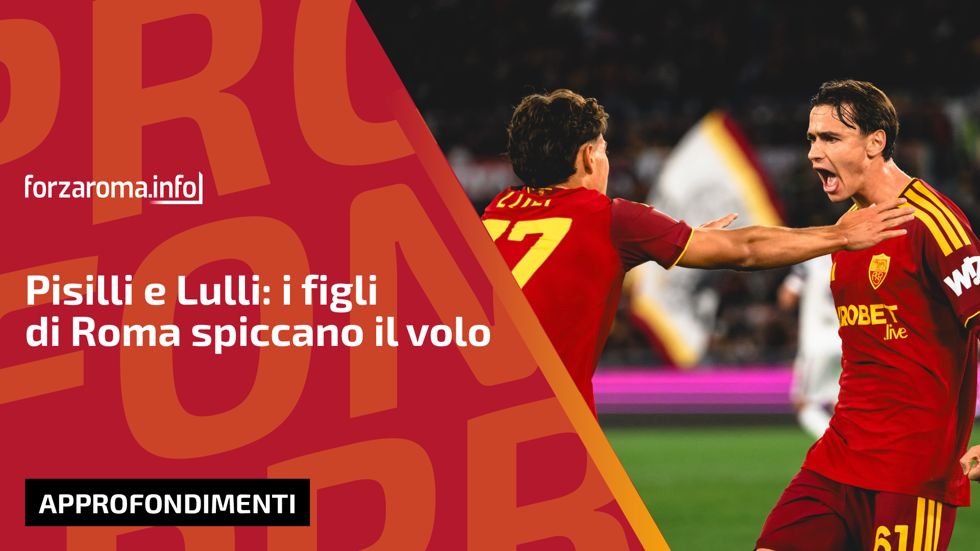 Pisilli and Lulli: Roma academy products take flight against Cagliari