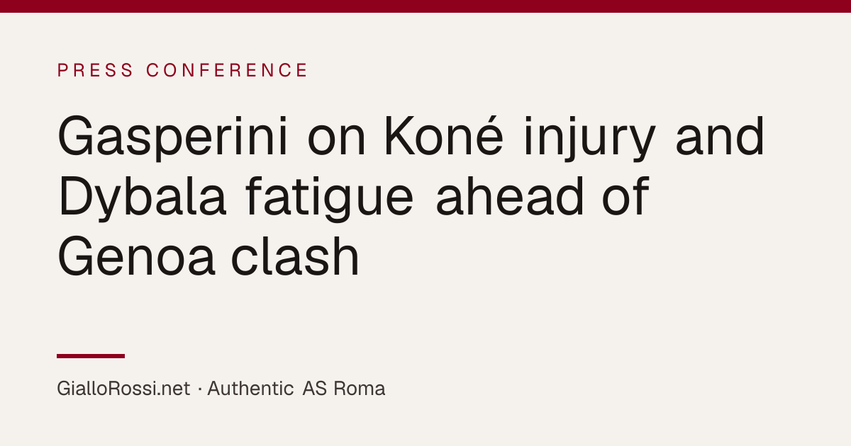 Gasperini on Koné injury and Dybala fatigue ahead of Genoa clash ...